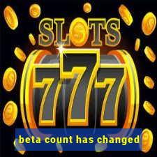 beta count has changed